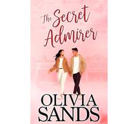 The Secret Admirer: Opposites Attract, Best Friend’s Sister, Small Town Romance (Love in Santa Puerta)