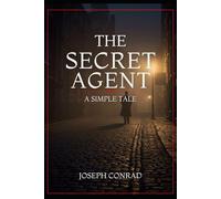 THE SECRET AGENT: A SIMPLE TALE