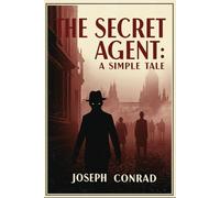 THE SECRET AGENT: A SIMPLE TALE
