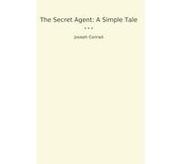 The Secret Agent: A Simple Tale (Classic Books)