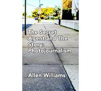 The Secret Agent and The Story: Photojournalism
