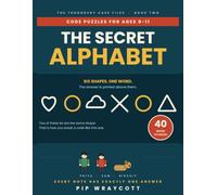 The Secret Alphabet: Can You Read What Nobody Else Can? 40 Coded Notes to Crack · 6 Real Ciphers Taught From Scratch · Secret Code Puzzles for Kids Ages 8-11 · Full Colour (The Thornbury Case Files)