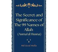 The Secret and Significance of The 99 Names of Allah (Asma'ul Husna)