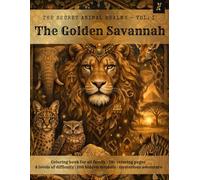 The Secret Animal Realms - Vol. I: The Golden Savannah - Coloring book for adults and kids, 70+ Coloring Pages, 8.5x11 in: Coloring book for all ... Mandalas & Animals of the African Savannah