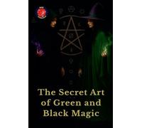 The Secret Art of Green and Black Magic