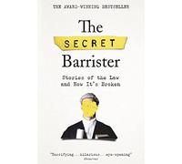 The Secret Barrister: Stories of the Law and How It's Broken