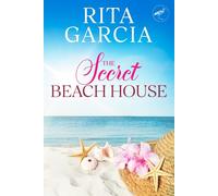 The Secret Beach House: The Stories We Inherit, The Love We Choose. (Serenity Cove Series)