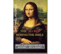 The Secret Behind The Smile: What if her smile was not a mystery - but a Secret?