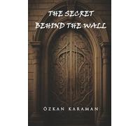 THE SECRET BEHIND THE WALL