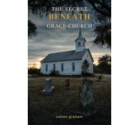 THE SECRET BENEATH GRACE CHURCH