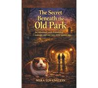 The Secret Beneath the Old Park: A Kids Adventure Puzzle Book with Riddles, Codes and Mystery