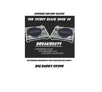 The Secret Black Book of Breakbeats: The Original Breakbeats That Made Hip Hop Famous