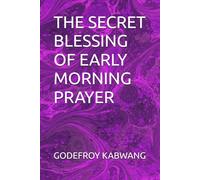 THE SECRET BLESSING OF EARLY MORNING PRAYER