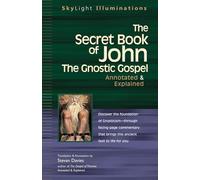 The Secret Book of John: The Gnostic Gospels-Annotated & Explained: 11 (Skylight Illuminations)