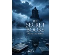 THE SECRET BOOKS: A Novel of Memory, Mystery and Forgotten Worlds