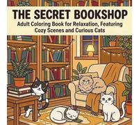 THE SECRET BOOKSHOP: Adult Coloring Book for Relaxation, Featuring Cozy Scenes and Curious Cats