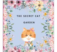 The Secret Cat Garden: The Secret Cat Garden Story Book