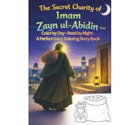 The secret charity of Imam zayn ul-Abidin (A.S) (Twelve Imams (A.S) of Little Believers - A Beautiful Journey Through Faith for Shia (Isna Ashari) Muslim Children)