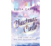 The secret Christmas Circle: Eine Liebe aus Eis und Glitzerstaub