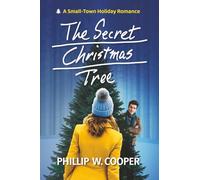 The Secret Christmas Tree: A Small-Town Holiday Romance