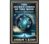 The Secret Codes of the Mind, Volume 3: Eastern Philosophy