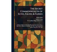 The Secret Commonwealth of Elves, Fauns, & Fairies