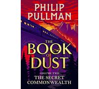 The Secret Commonwealth. The Book Of Dust: From the world of Philip Pullman's His Dark Materials - now a major BBC series (The Book of Dust, 2)