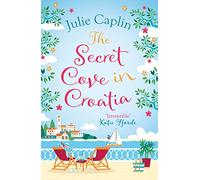 The Secret Cove in Croatia: The best feel good romance for the summer! (Romantic Escapes, Book 5) [Idioma Inglés]: The best feel good romantic comedy for the summer!