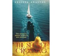 The Secret Crossing: One mother’s daring voyage to save her baby