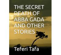 THE SECRET DEATH OF ABBA GADA AND OTHER STORIES