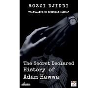 The Secret Declared History of Adam Hawwa
