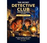 The Secret Detective Club: The Midnight Museum Mysteries