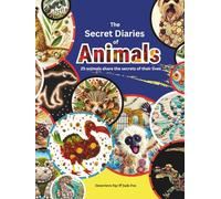 The Secret Diaries of Animal: 25 animals share the secrets of their intriguing lives