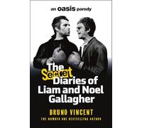 The Secret Diaries of Liam and Noel Gallagher: The perfect Father’s Day gift for Oasis fans from the bestselling author