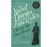 The Secret Diaries Of Miss Anne Lister: Vol. 1 : I Know My Own Heart (Virago Modern Classics)