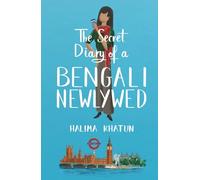 The Secret Diary of a Bengali Newlywed: Funny women’s fiction with a rom-com twist - the diverse read you need (Diverse romcom)