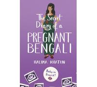 The Secret Diary of a Pregnant Bengali: Funny, charming and unputdownable, it's the laugh-out-loud romcom you need (Diverse romcom)