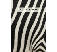 THE SECRET DIARY: Own Your Stripes | Zebra Print Journal for Women - Lined Notebook with Date Space | Elegant Writing Journal for Self-Discovery, ... | Perfect Gift for Her 6x9, 120 Pages