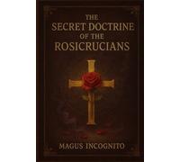 The Secret Doctrine of The Rosicrucians
