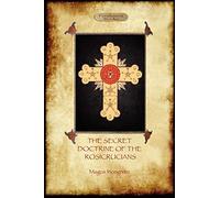 The Secret Doctrine of the Rosicrucians - Illustrated with the Secret Rosicrucian Symbols (Aziloth Books)