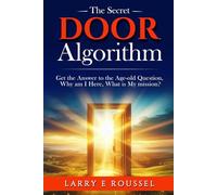 The Secret DOOR Algorithm: Get the Answer to the Age-Old Question, Why am I Here, What is My Mission?