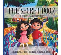 The Secret Door: Barcelona Adventure (Kenzie and Xander's World Adventures)