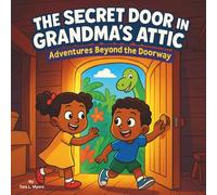 The Secret Door in Grandma’s Attic: Children's Storybooks| Adventures Beyond the Doorway| Magical| Dinosaurs| For Kids ages 3-8| 30 Pages| Size 8.5 x 8.5 (Childrens Books)