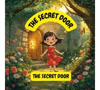 The Secret Door in Grandpa’s Garden: A Magical Adventure for Kids Aged 5-10 | A Heartwarming Story of Wonder, Friendship, and Imagination