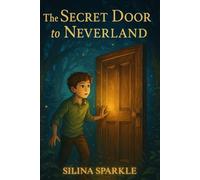 The Secret Door to Neverland: The Dreamer’s Awakening