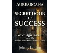 The Secret Door to Success: Power Affirmations (Aurearcana Illuminated Manuscripts)