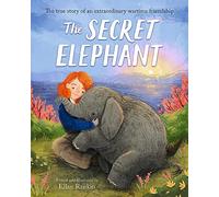 The Secret Elephant: The true story of an extraordinary wartime friendship