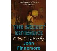 The Secret Entrance: Lost Mystery Classics