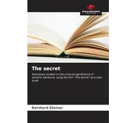 The secret: Exemplary studies on the cultural significance of esoteric literature, using the film *The Secret* as a case study