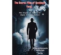 The Secret Files of Scotland Yard: The Origin of Detective Angus O’Connor-McCurr: 1